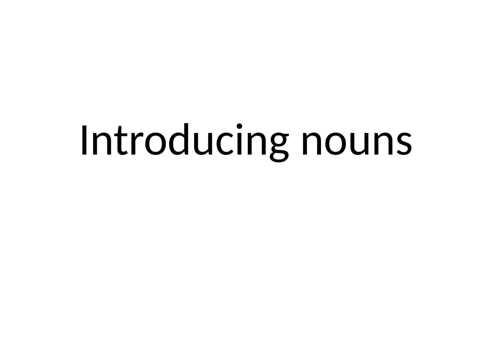 Introducing nouns
