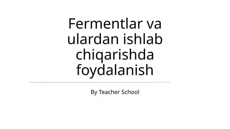 Fermentlar va ulardan ishlab chiqarishda foydalanish