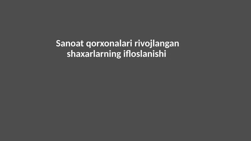Sanoat qorxonalari rivojlangan shaxarlarning ifloslanishi