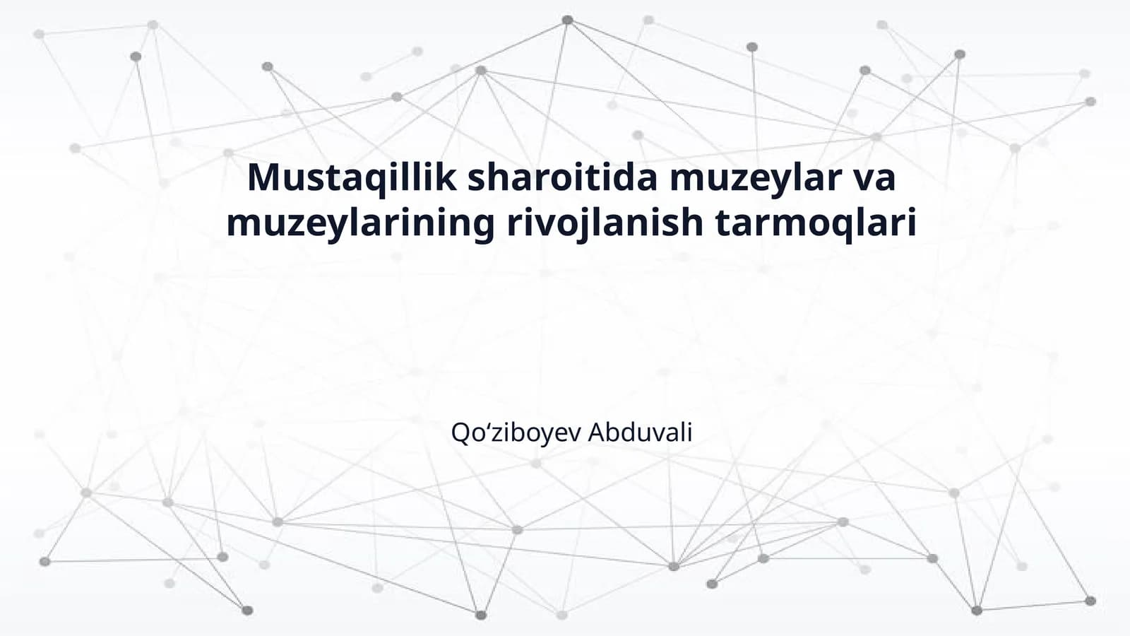 Mustaqillik sharoitida muzeylar va muzeylarining rivojlanish tarmoqlari