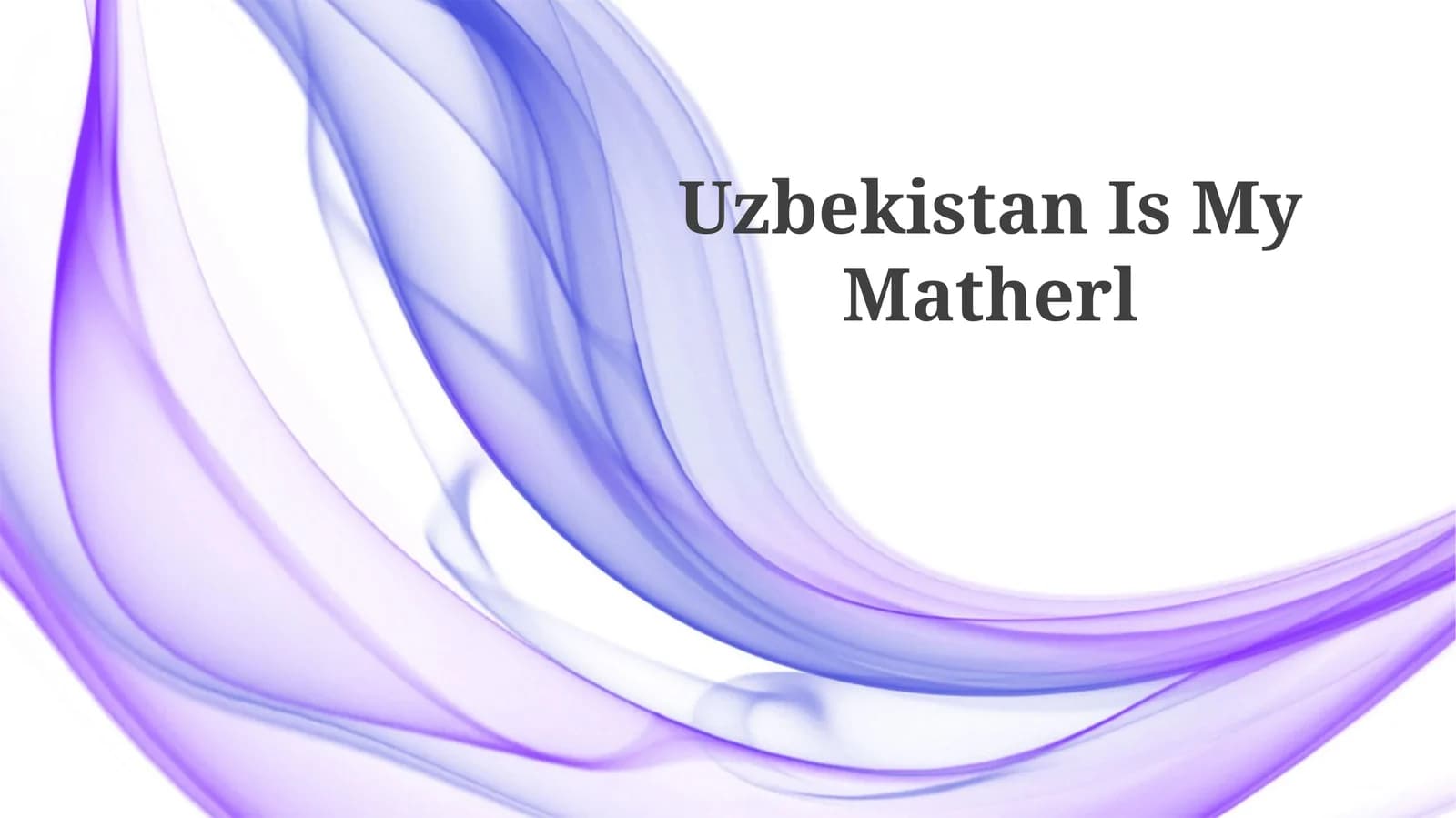 Uzbekistan Is My Matherl