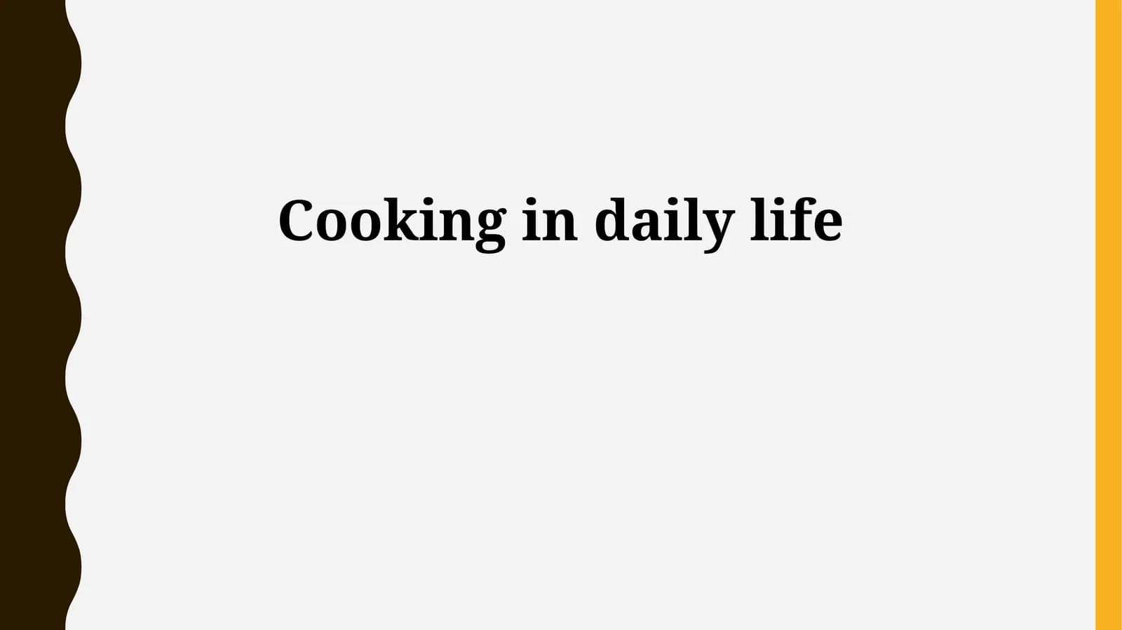 Cooking in daily life