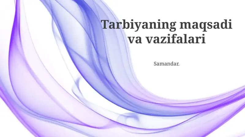 Tarbiyaning maqsadi va vazifalari