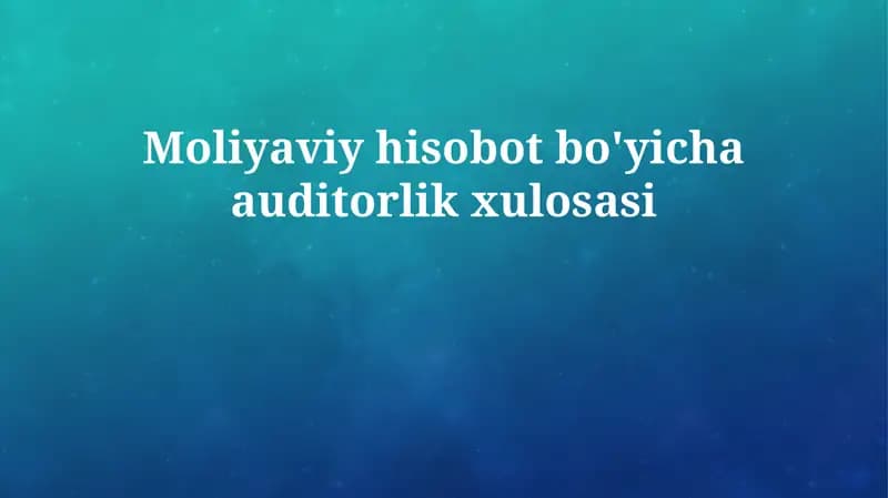 Moliyaviy hisobot bo'yicha auditorlik xulosasi