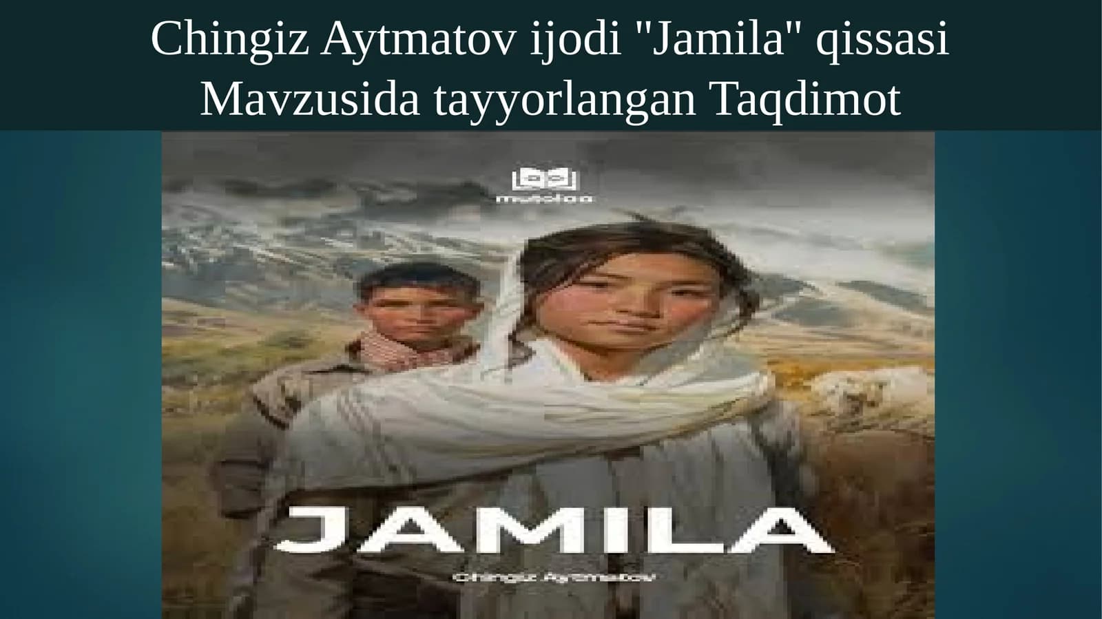 Chingiz Aytmatovijodi ''Jamila'' qissasi