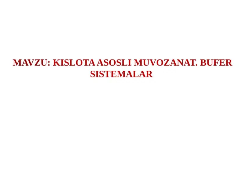 KISLOTA ASOSLI MUVOZANAT. BUFER SISTEMALAR