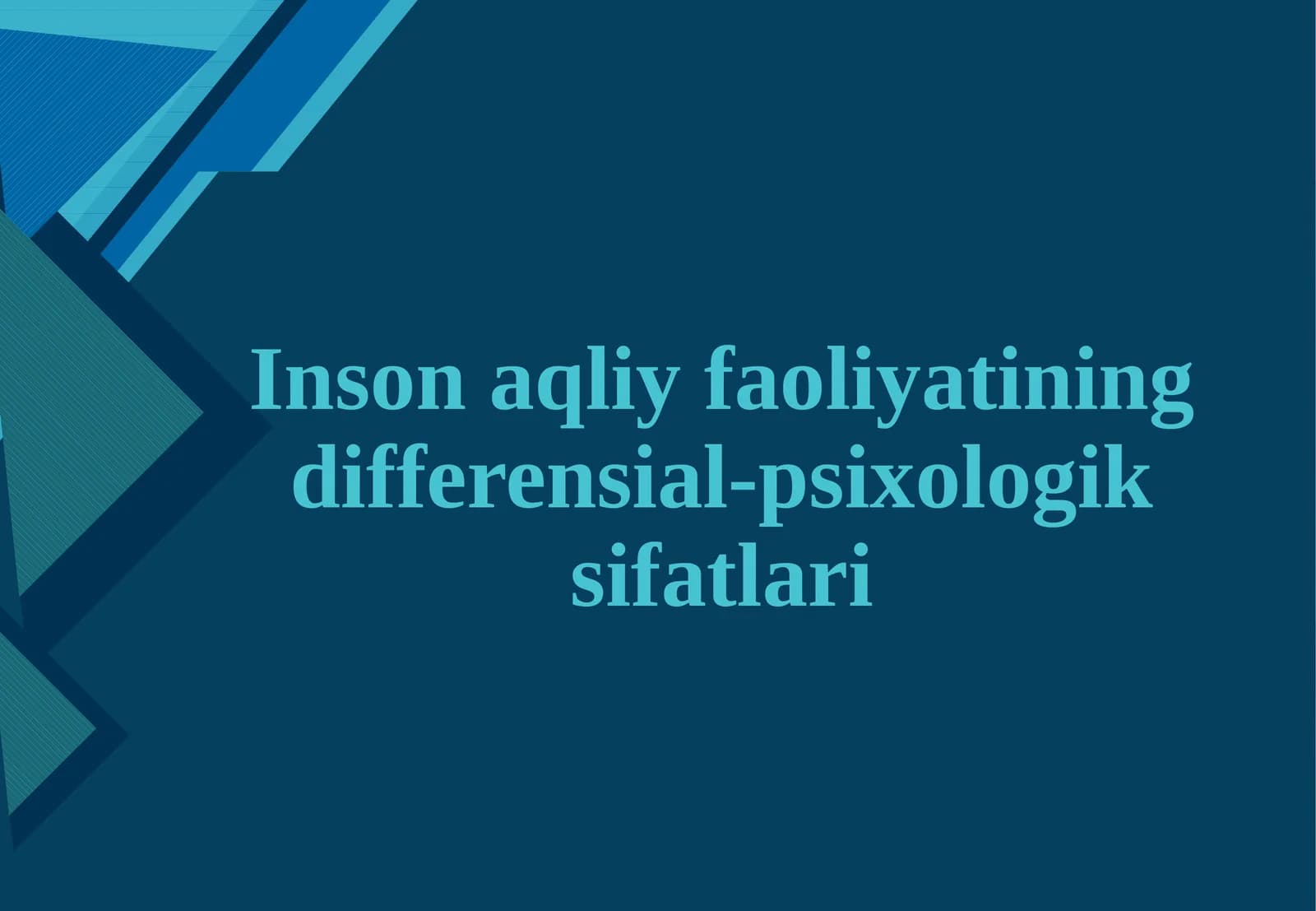Inson aqliy faoliyatining differensial-psixologik sifatlari.