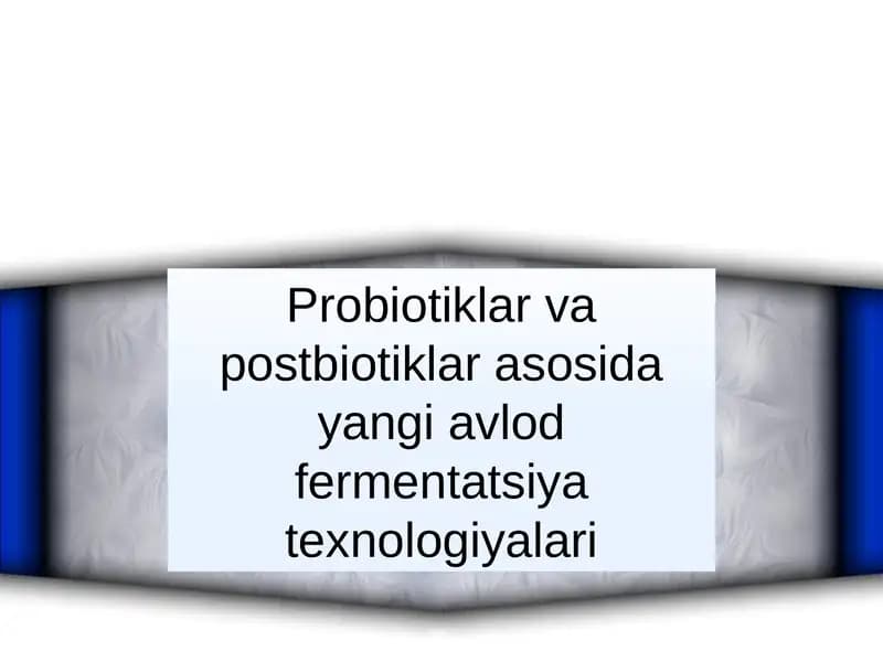 Probiotiklar va postbiotiklar asosida yangi avlod fermentatsiya texnologiyalari