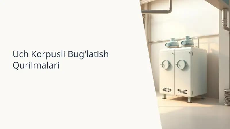 Uch korpusni bugʻlatish qurilmalar. Mustaqil ish. Powerpoint