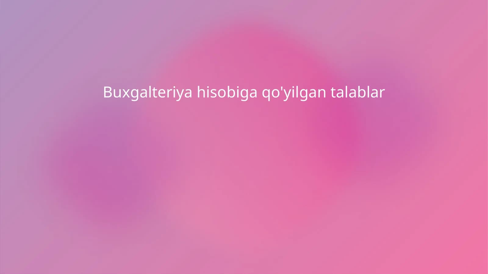 Buxgalteriya hisobiga qo'yilgan talablar