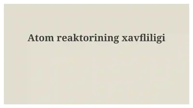 Yadro reaktorining xavfliligi