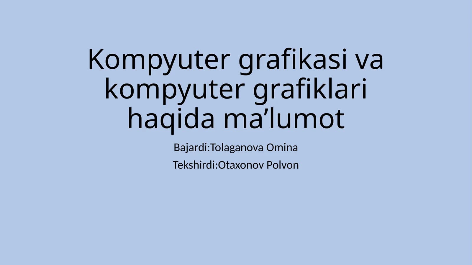 Kompyutergrafikasivakompyutergrafiklarihaqidama’lumot