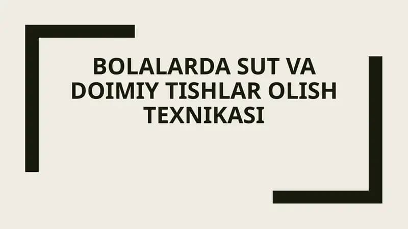 Bolalarda sut va doimiy tishlar olish texnikasi