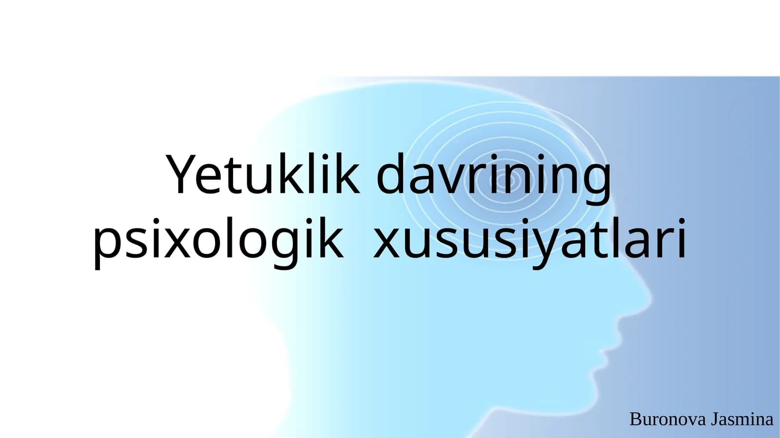 Yetuklik davrining psixologik  xususiyatlari