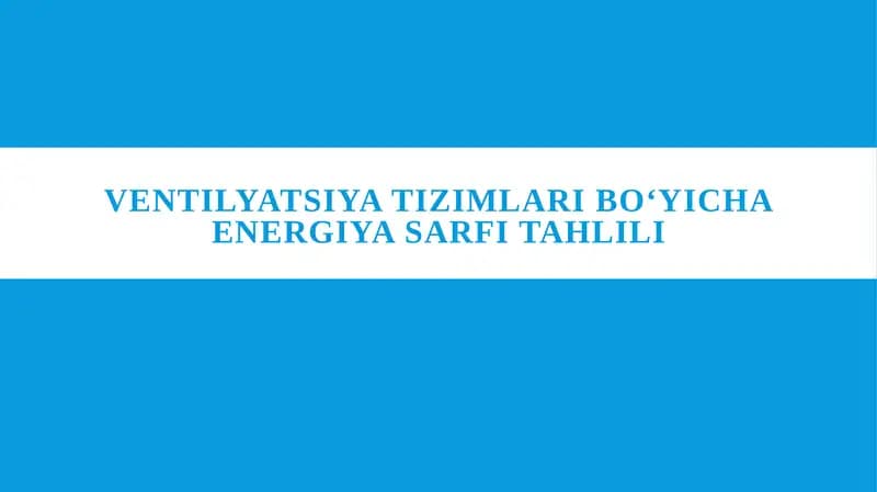 Ventilyatsiya tizimlari boʻyicha energiya sarfi tahlili