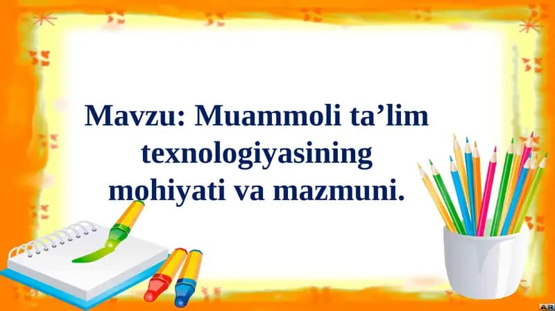 Muammoli ta'lim texnologiyasining mohiyati va mazmuni