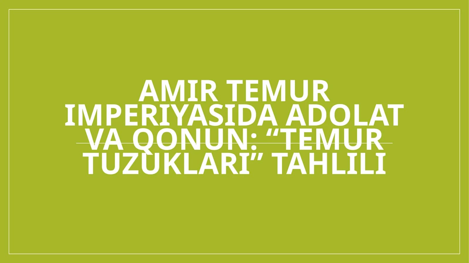 Amir Temur imperiyasida adolat va qonun “Temur tuzuklari” tahlili