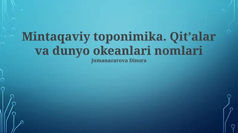 Mintaqaviy toponimika. Qitʼalar va dunyo okeanlari nomlari