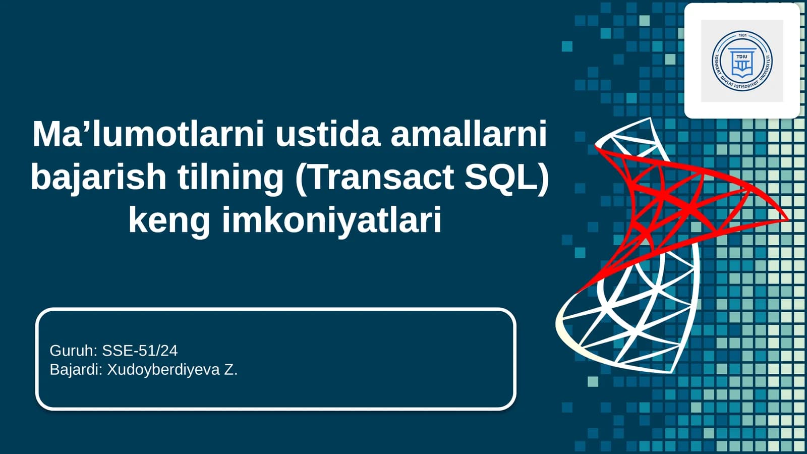 Ma’lumotlarni ustida amallarni bajarish tilning (Transact SQL) keng imkoniyatlari