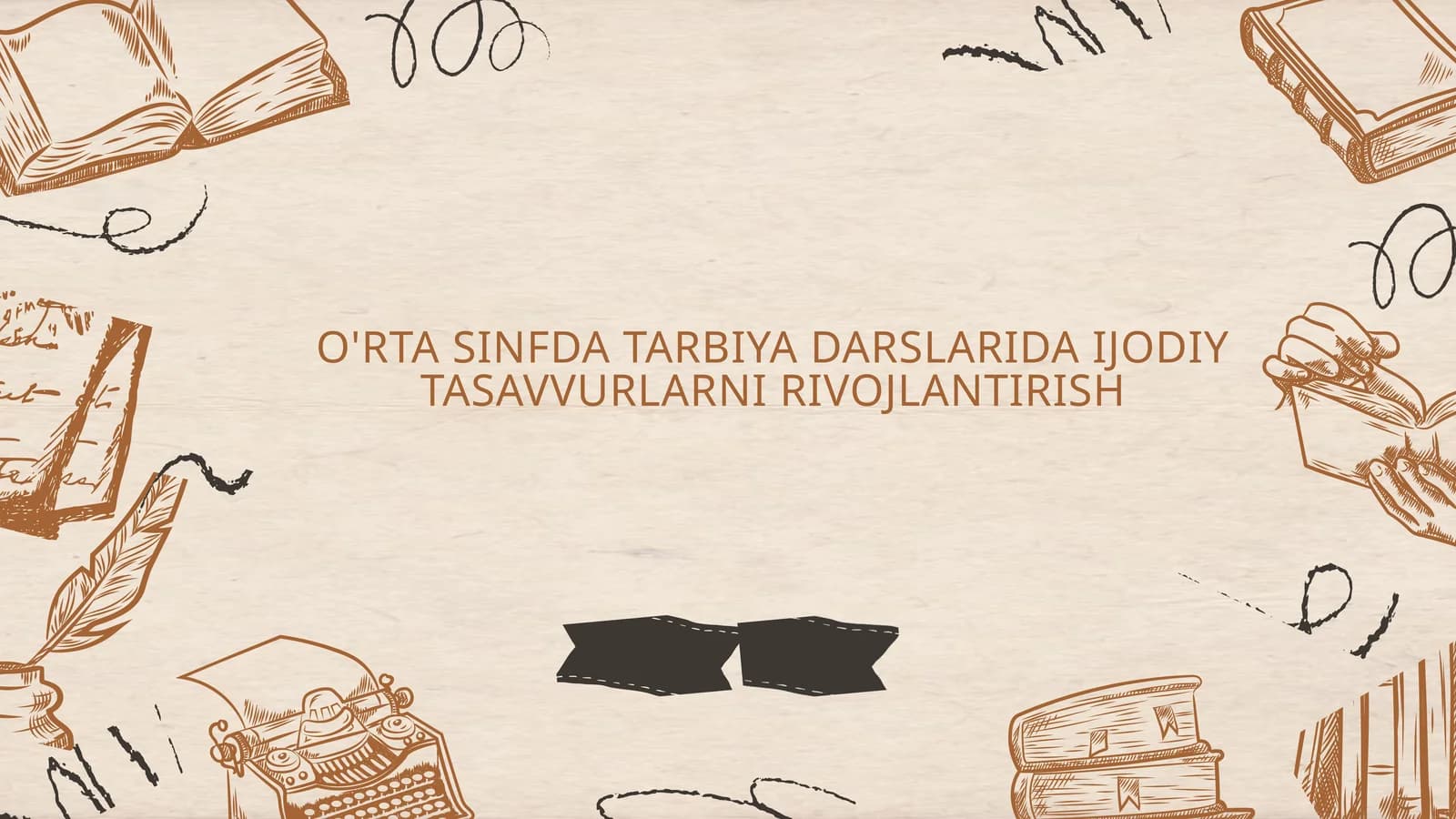 O'RTA SINFDA TARBIYA DARSLARIDA IJODIY TASAVVURLARNI RIVOJLANTIRISH