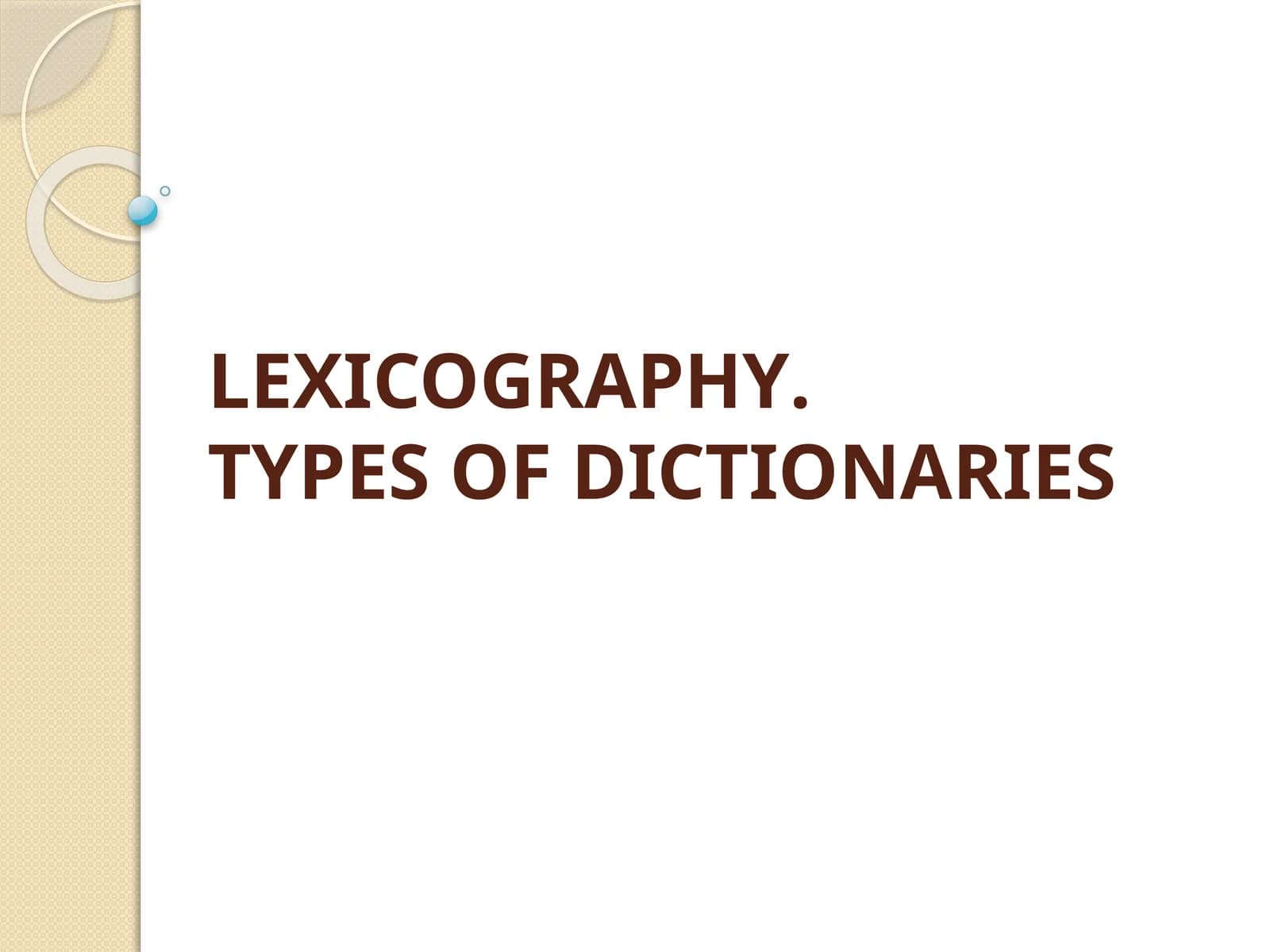 LEXICOGRAPHY.TYPES OF DICTIONARIES