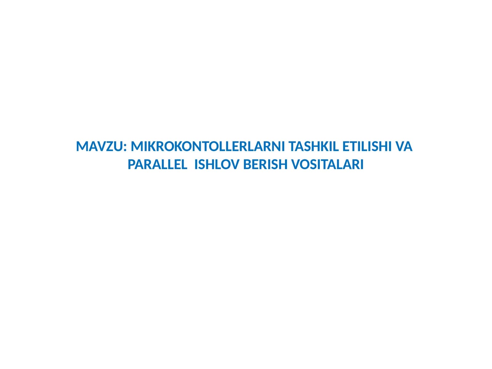 MIKROKONTOLLERLARNI TASHKIL ETILISHI VA PARALLEL ISHLOV BERISH VOSITALARI