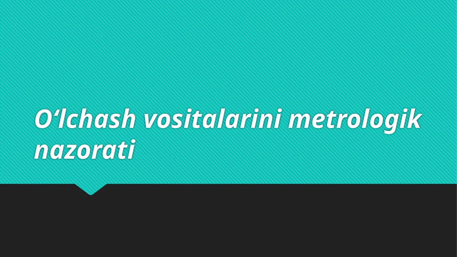 O‘lchash vositalarining metrologik nazorati