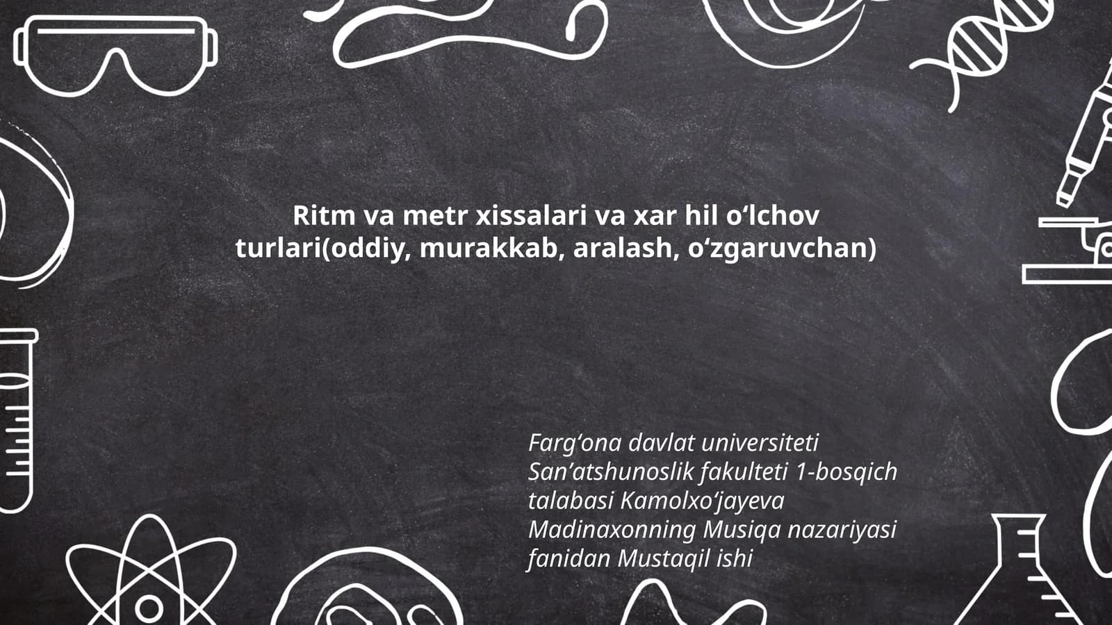 Ritm va metr xissalari va xar hil oʻlchov turlari(oddiy, murakkab, aralash, oʻzgaruvchan)
