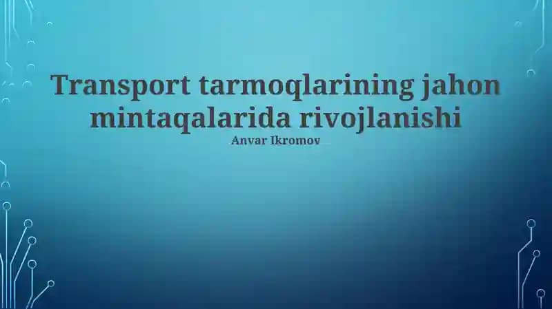Transport tarmoqlarining jahon mintaqalarida rivojlanishi