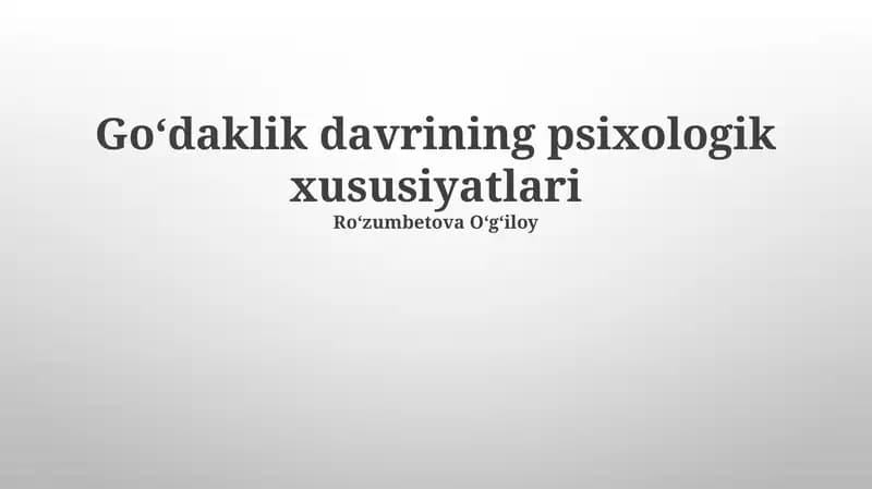 Goʻdaklik davrining psixologik xususiyatlari