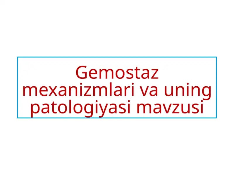 Gemostaz mexanizmlari va uning patologiyasi