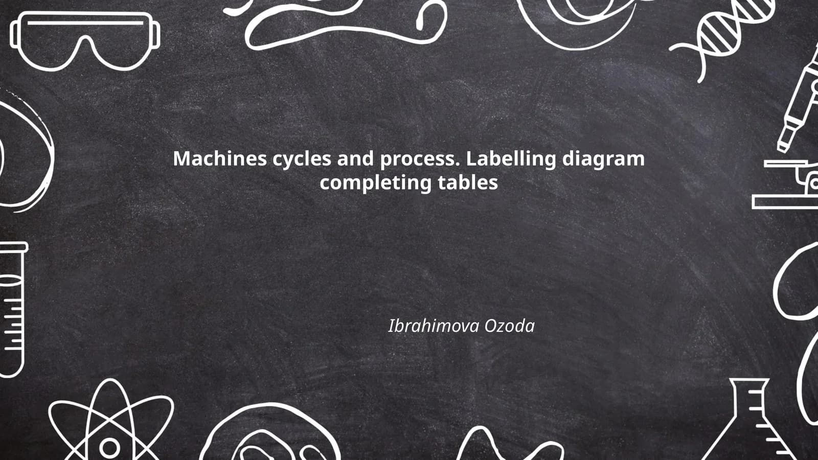 Machines cycles and process. Labelling diagram completing tables