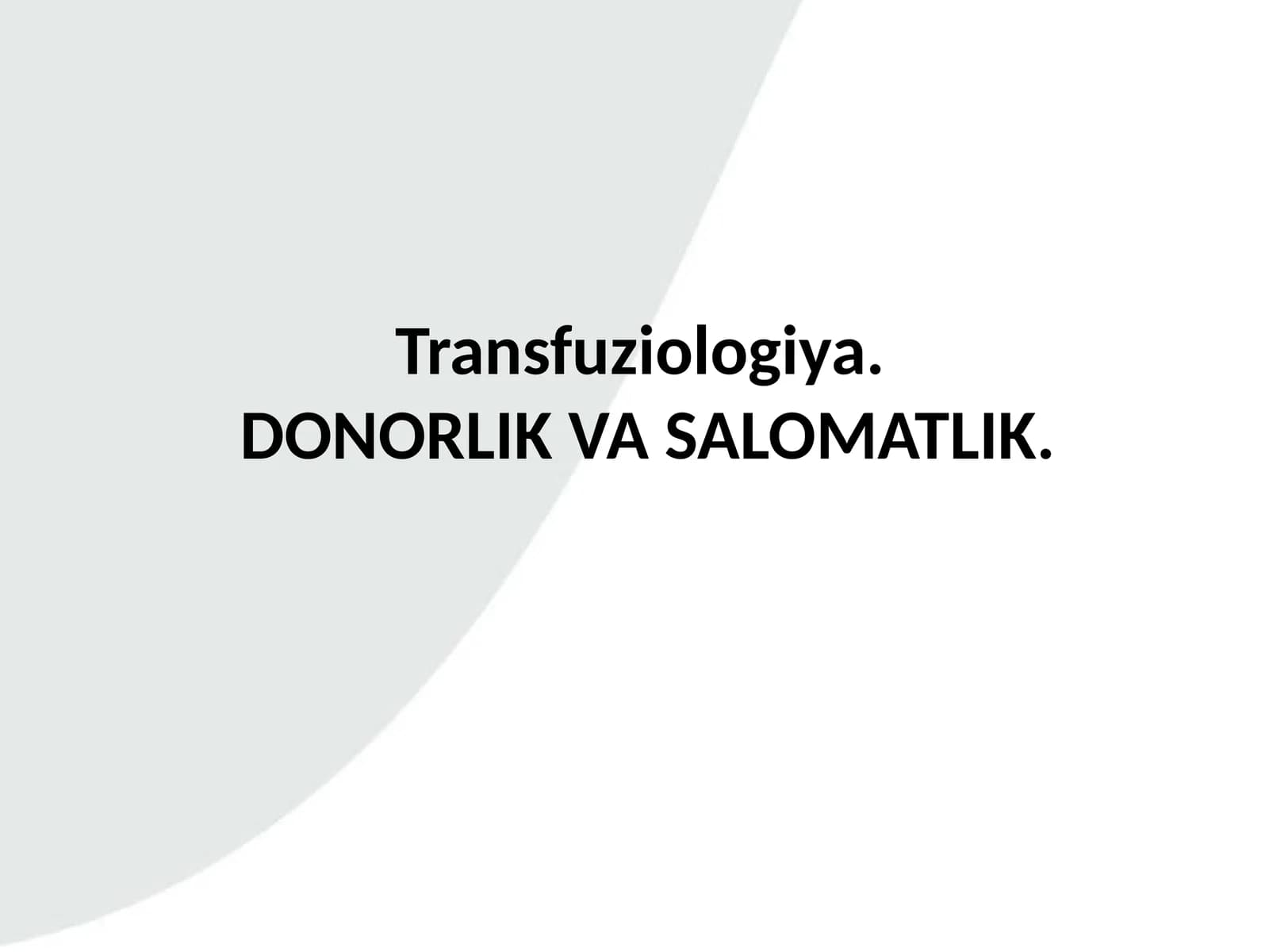 Transfuziologiya. DONORLIK VA SALOMATLIK.