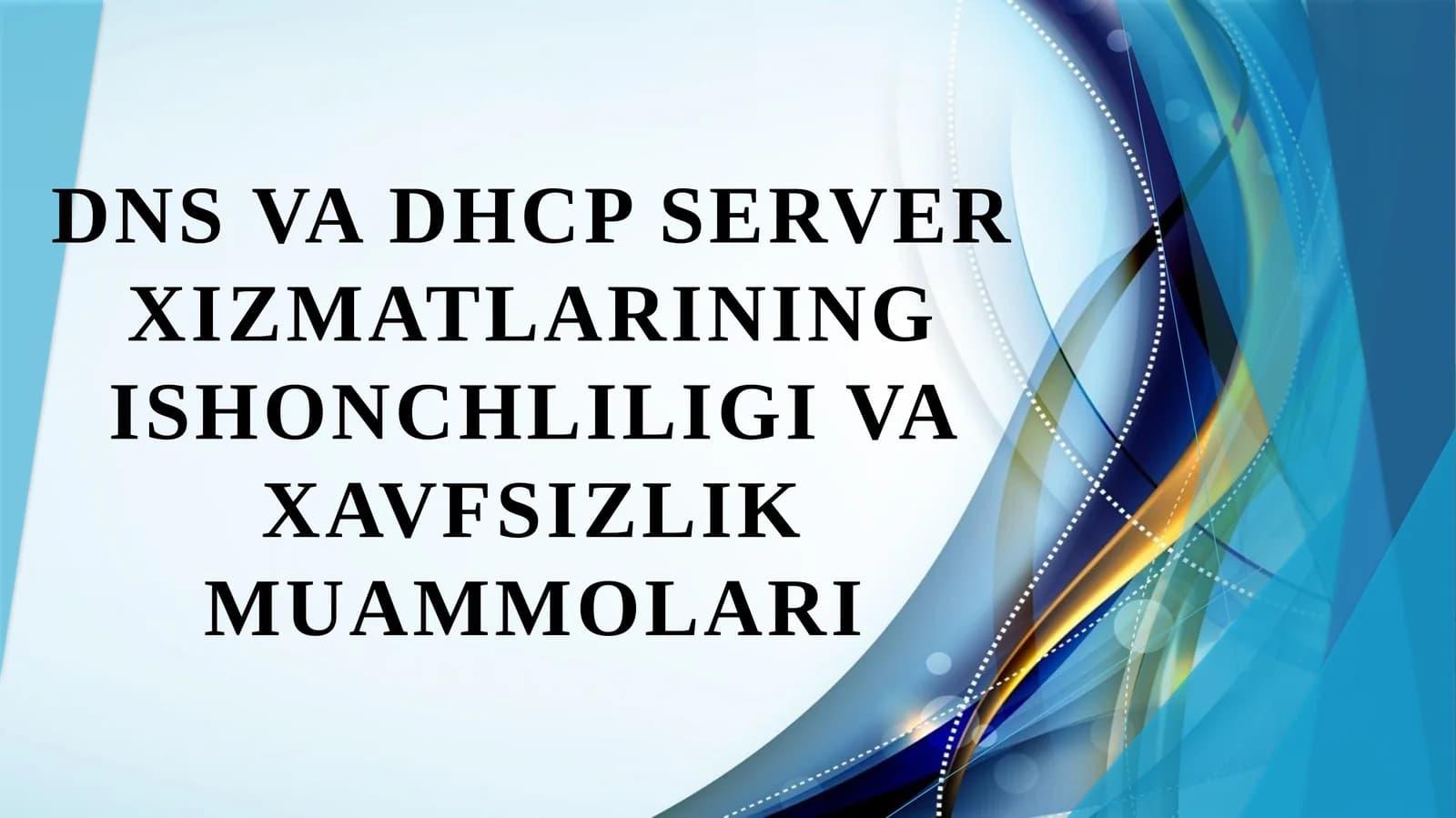 DNS va DHCP server xizmatlarining ishonchliligi va xavfsizlik muammolari