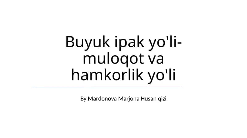 Buyuk ipak yo'li- muloqot va hamkorlik yo'li