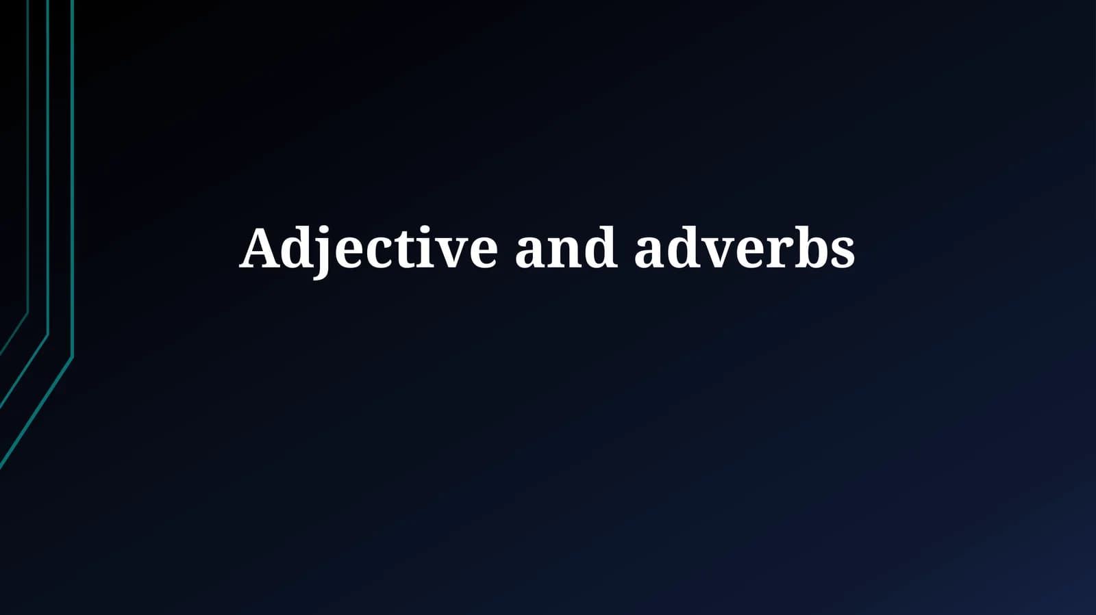 Adjective and Adverbs