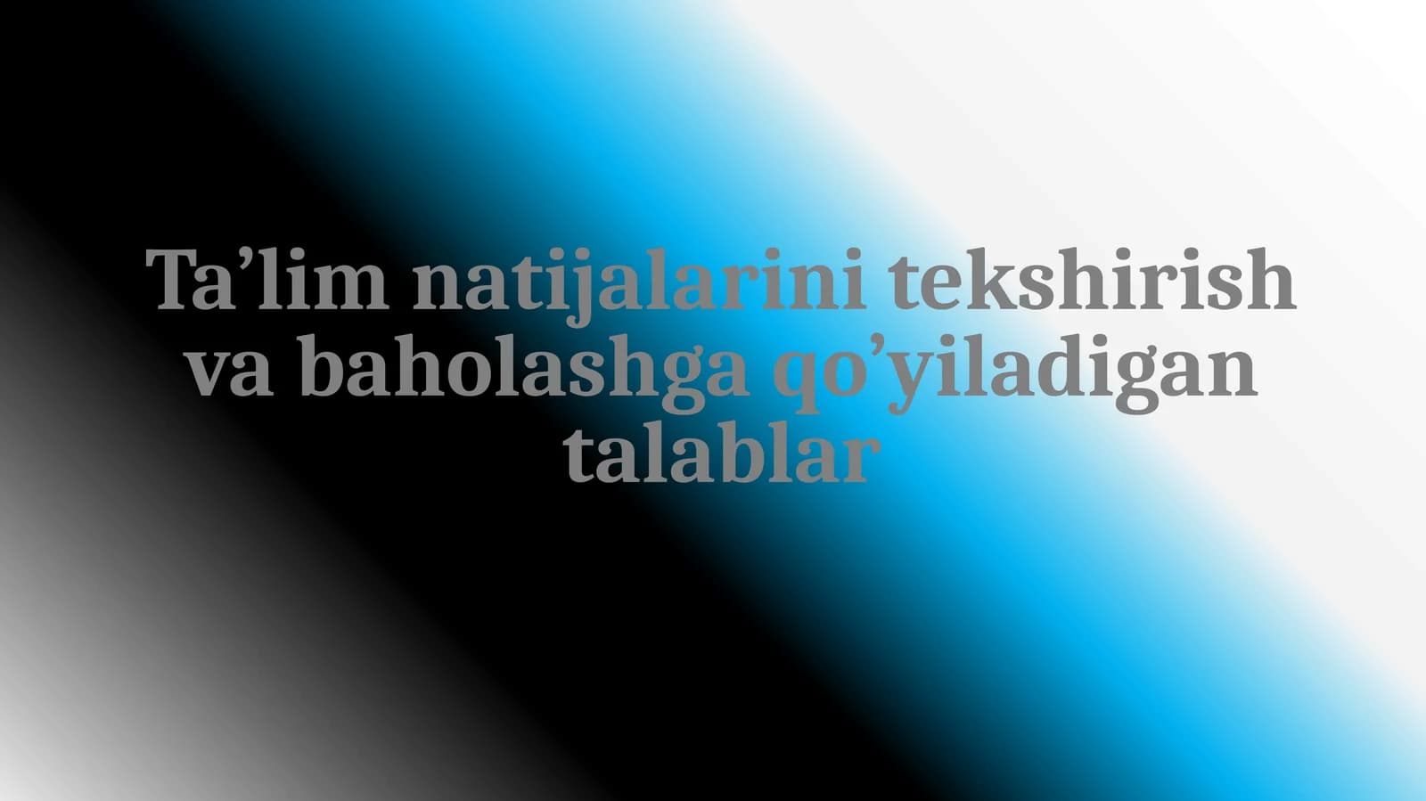 Ta’lim natijalarini tekshirish va baholashga qo’yiladigan talablar