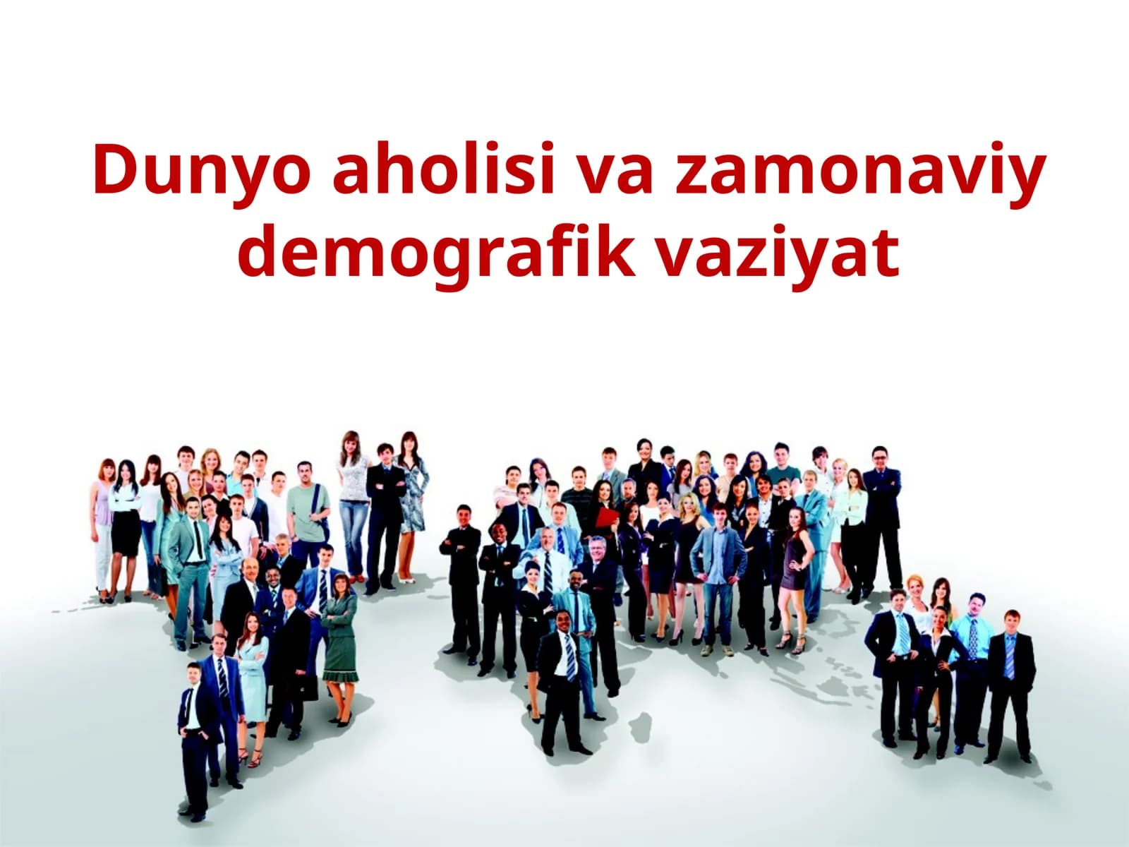 Dunyo aholisi va zamonaviy demografik vaziyat
