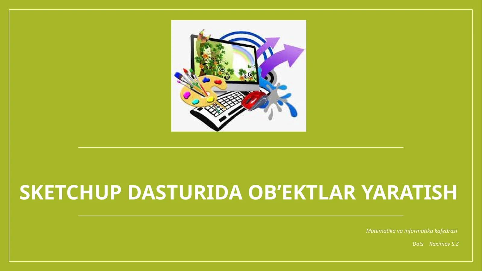 Sketchup dasturida ob’ektlar yaratish