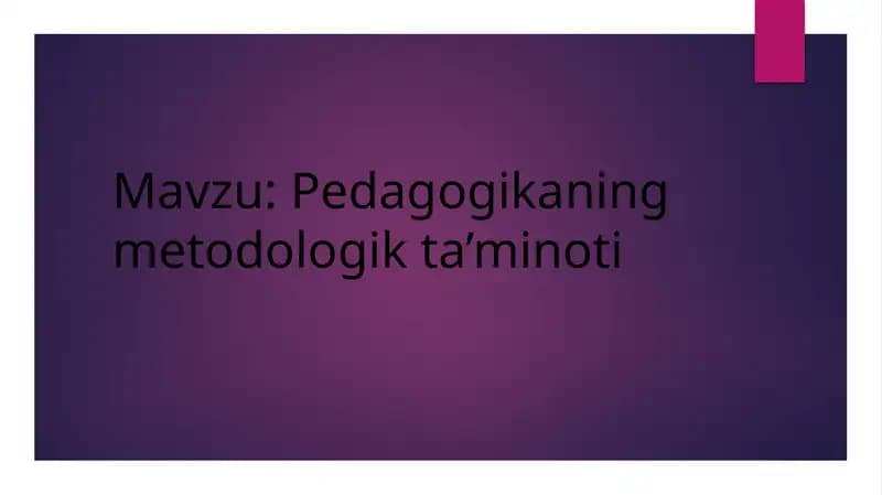 Pedagogikaning metodologik ta’minoti