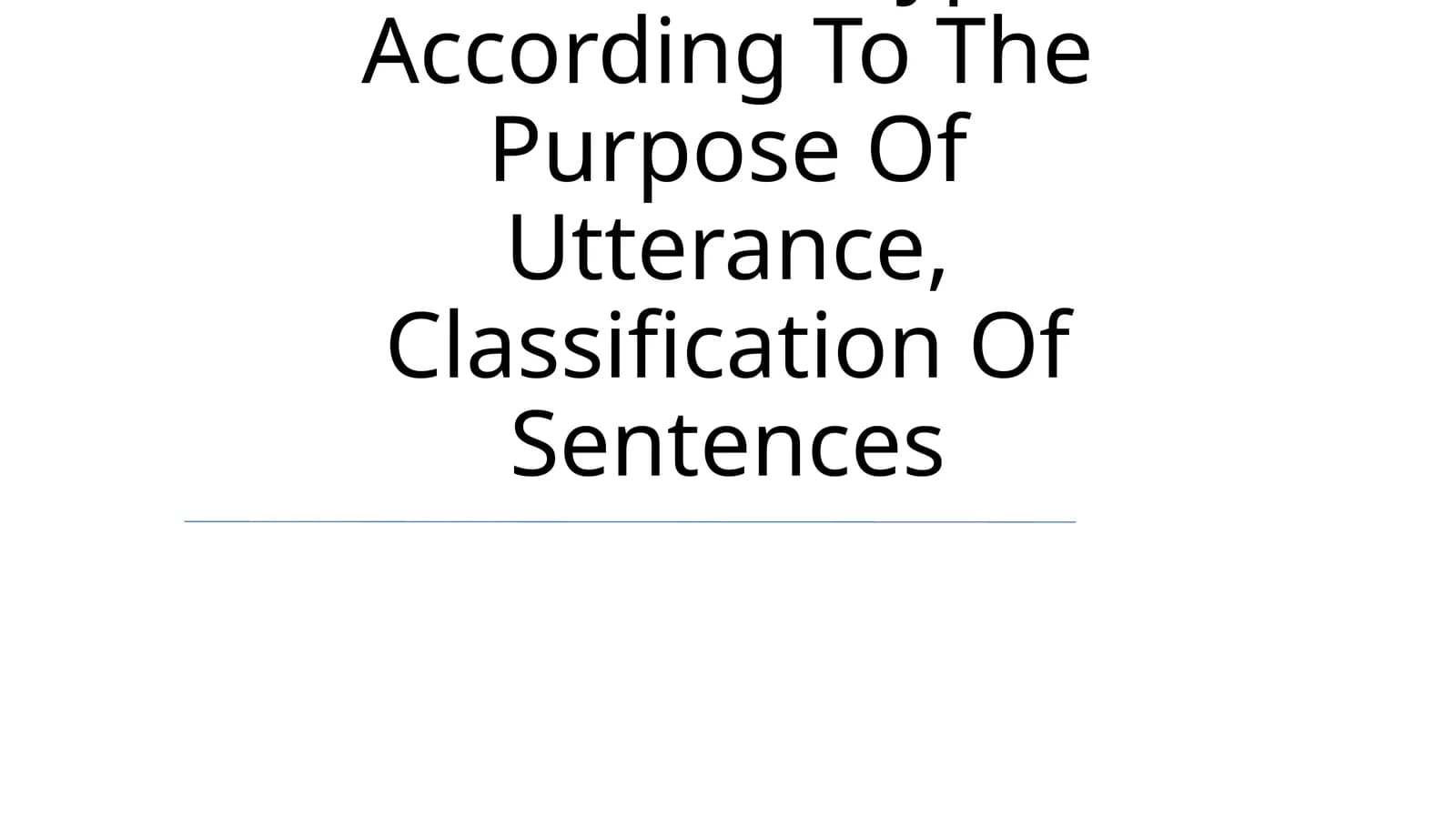 Comparative Typology Of Simple Sentences: Types According To The Purpose Of Utterance, Classification Of Sentences
