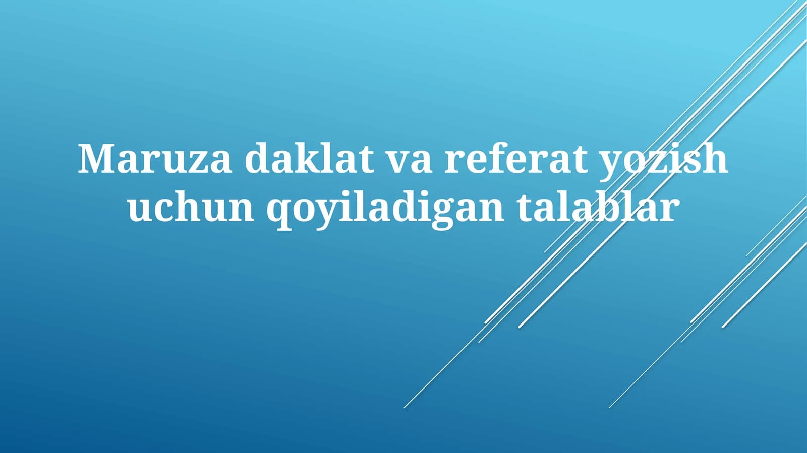 Maruzadaklat va referat yozish uchun qo'yiladigan talablar