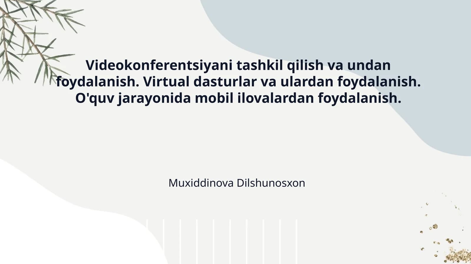 Videokonferentsiyani tashkil qilish va undan foydalanish. Virtual dasturlar va ulardan foydalanish. O'quv jarayonida mobil ilovalardan foydalanish.
