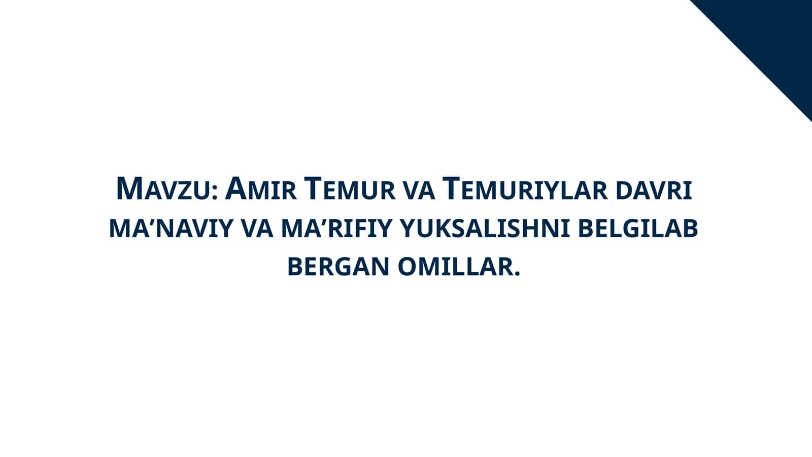 Amir Temur va Temuriylar davri maʼnaviy va maʼrifiy yuksalishni belgilab bergan omillar.