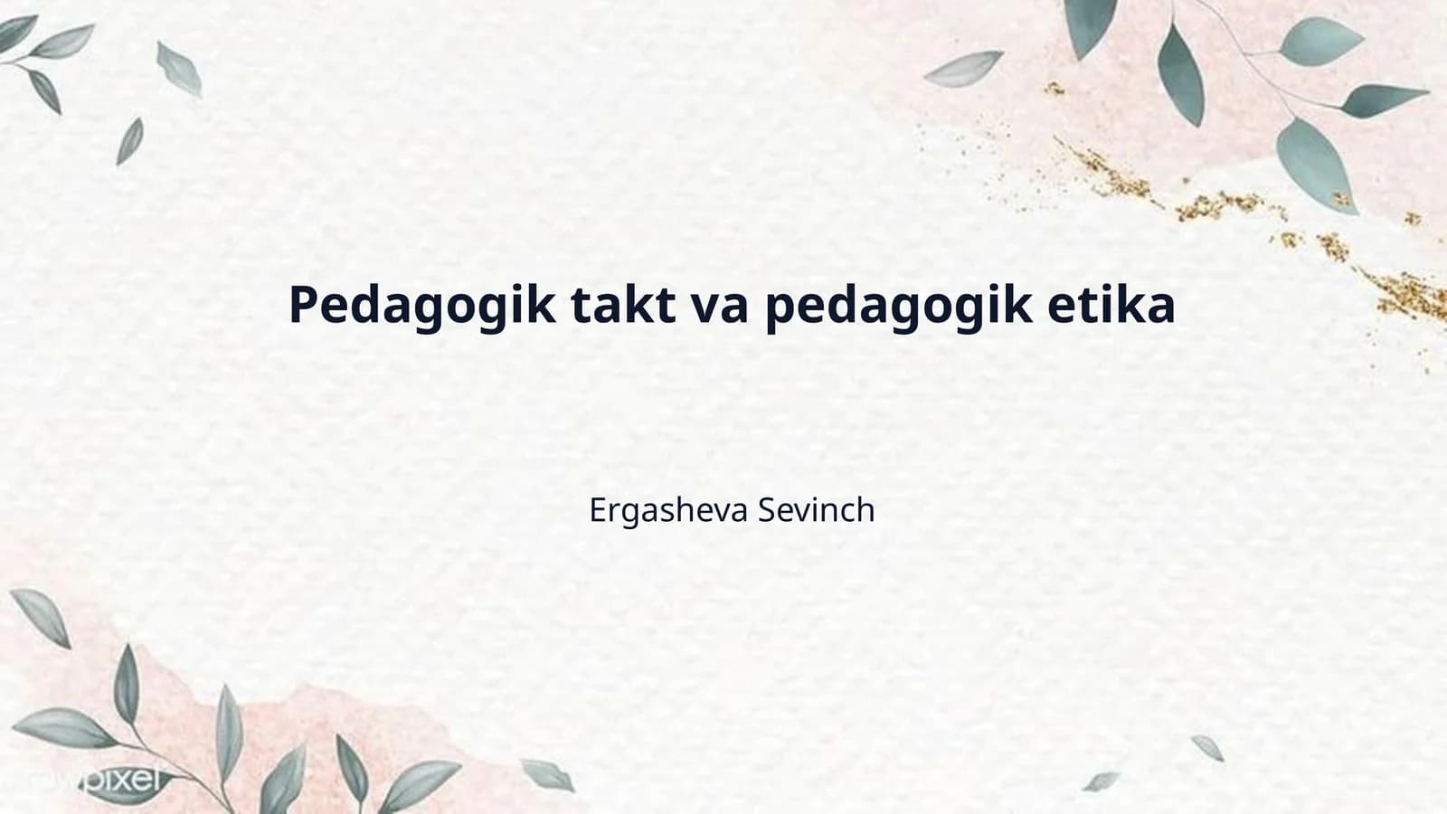Pedagogik takt va pedagogik etika