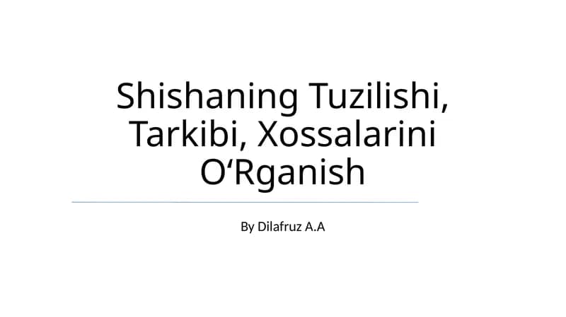 Shishaning Tuzilishi, Tarkibi, Xossalarini O‘Rganish