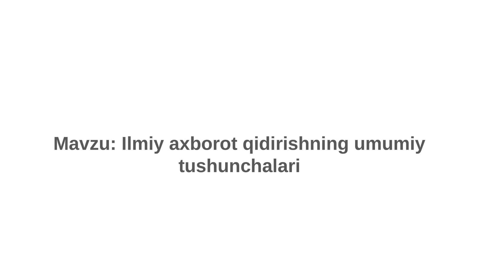 Ilmiy axborot qidirishning umumiy tushunchalari