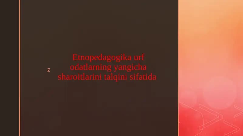 Etnopedagogika urf odatlarning yangicha sharoitlarini talqini sifatida