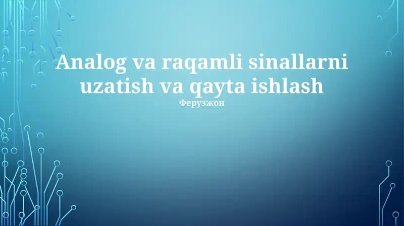 Analog va raqamli sinallarni uzatish va qayta ishlash