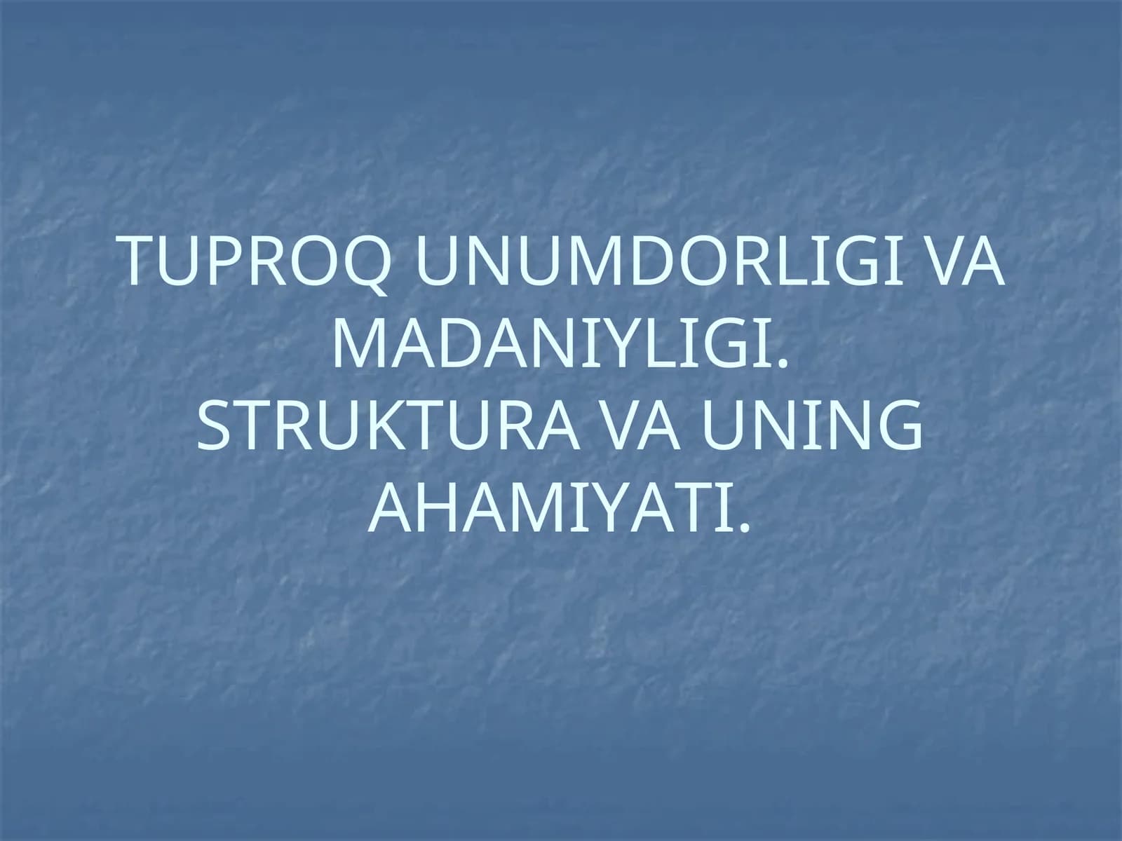 Tuproq Unumdorligi va Madaniyligi